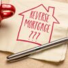 Reverse Mortgages: Benefits, Risks, and Considerations